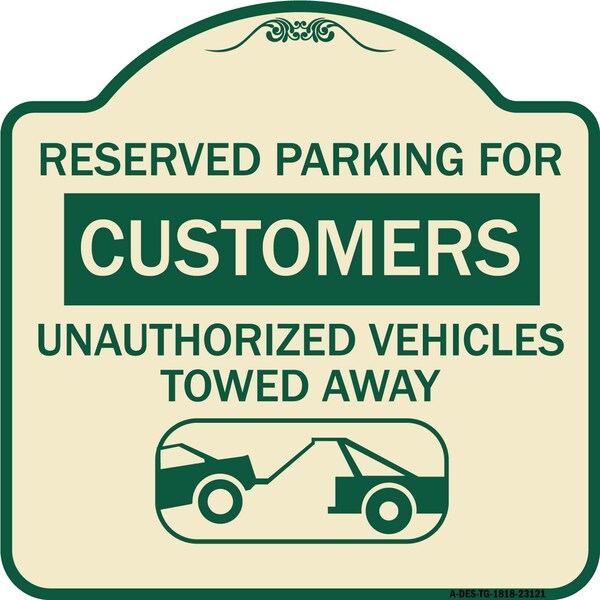 Reserved Parking for Customers Unauthorized Vehicles Towed Away Alum Sign, 18" x 18", TG-1818-23121